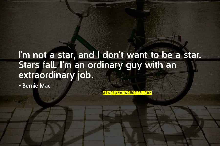 Ratchawin Wongviriyas Age Quotes By Bernie Mac: I'm not a star, and I don't want Ratchawin Wongviriyas Age Quotes By Bernie Mac: I'm not a star, and I don't want