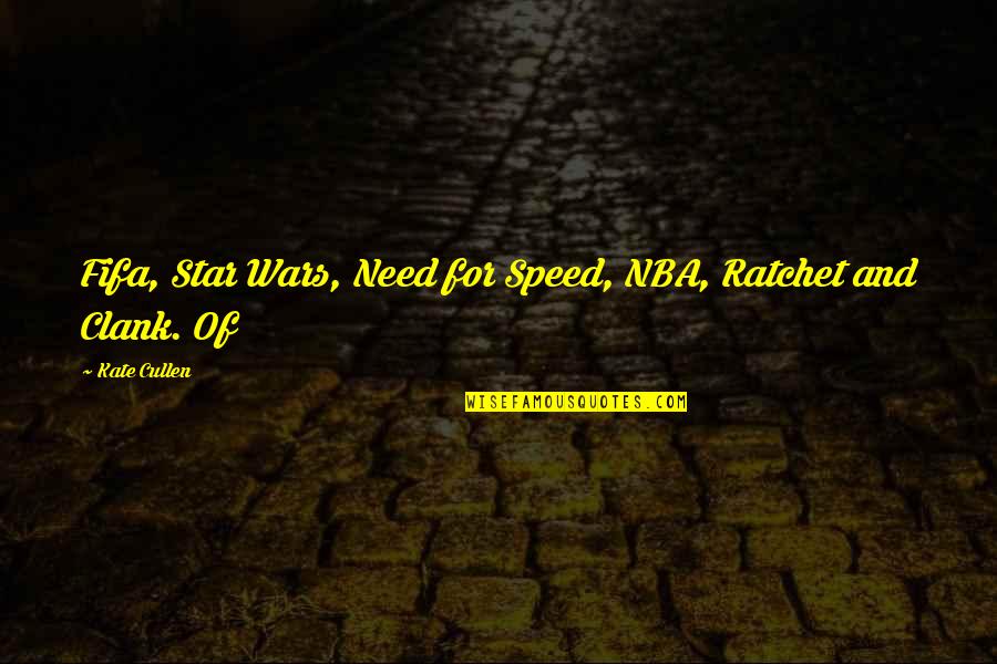 Ratchet And Clank Quotes By Kate Cullen: Fifa, Star Wars, Need for Speed, NBA, Ratchet