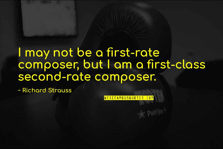 Rate Quotes By Richard Strauss: I may not be a first-rate composer, but