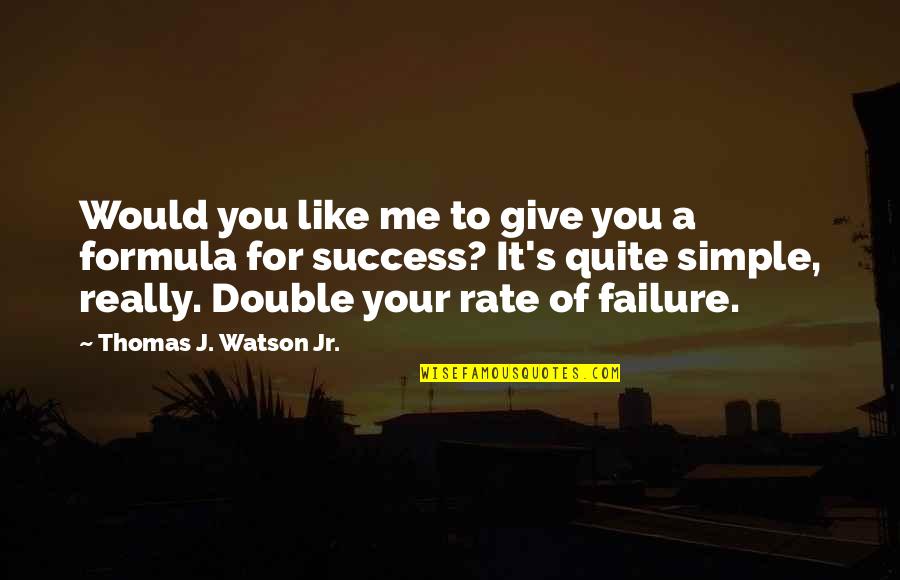 Rate Quotes By Thomas J. Watson Jr.: Would you like me to give you a
