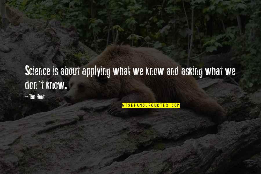 Rateliff And The Night Quotes By Tim Hunt: Science is about applying what we know and