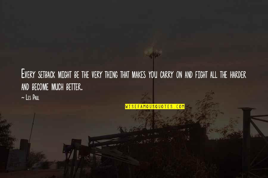 Raterink Farm Quotes By Les Paul: Every setback might be the very thing that Raterink Farm Quotes By Les Paul: Every setback might be the very thing that