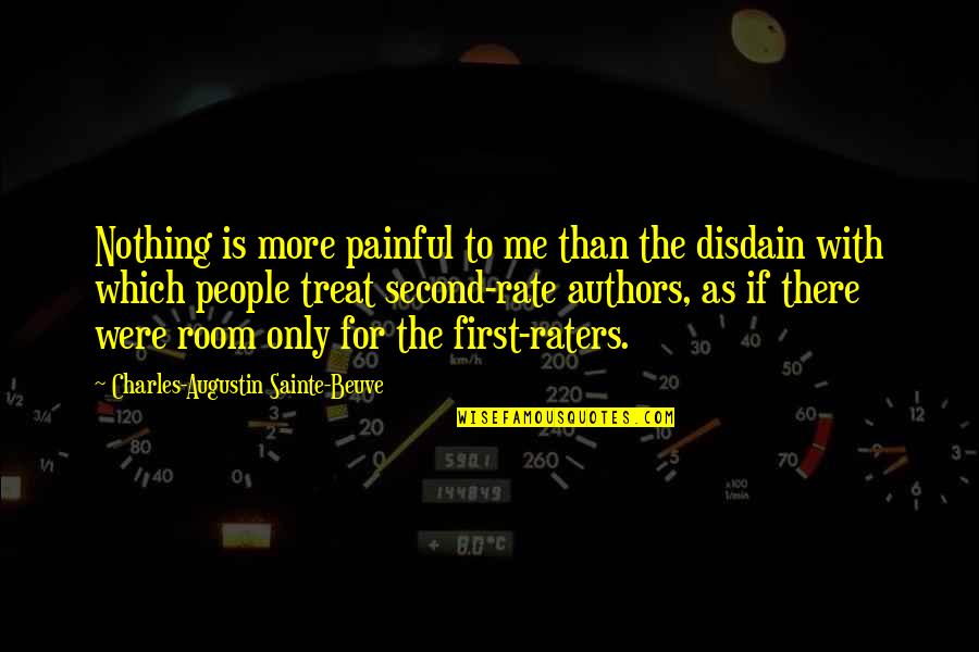Raters Quotes By Charles-Augustin Sainte-Beuve: Nothing is more painful to me than the