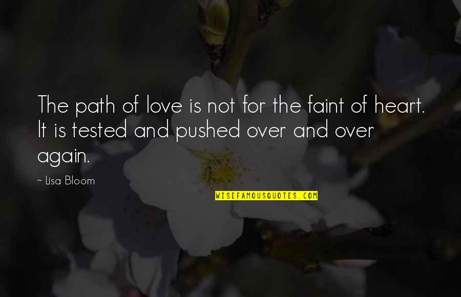 Ratheesh Pk Quotes By Lisa Bloom: The path of love is not for the Ratheesh Pk Quotes By Lisa Bloom: The path of love is not for the