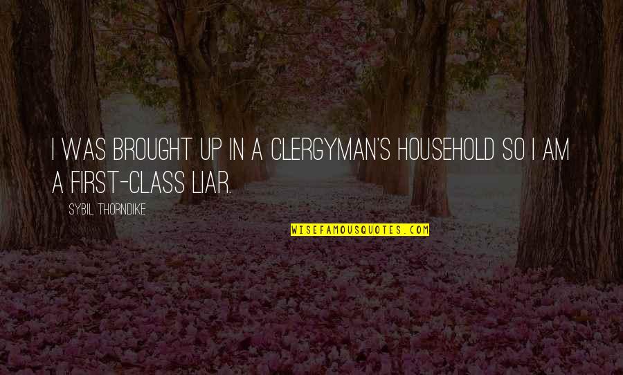 Ratheesh Pk Quotes By Sybil Thorndike: I was brought up in a clergyman's household Ratheesh Pk Quotes By Sybil Thorndike: I was brought up in a clergyman's household