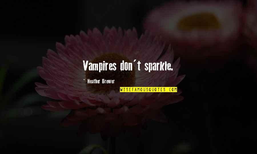 Rathenau Konsul Quotes By Heather Brewer: Vampires don't sparkle.