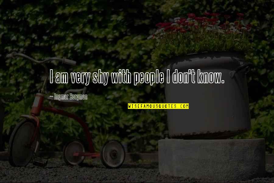 Rather Be Considered High Or Low Than In The Middle Quotes By Ingmar Bergman: I am very shy with people I don't Rather Be Considered High Or Low Than In The Middle Quotes By Ingmar Bergman: I am very shy with people I don't