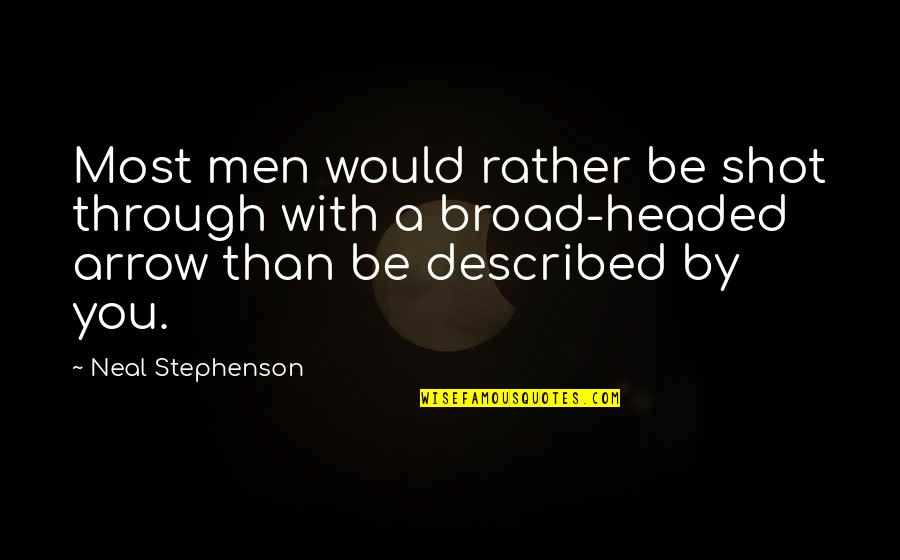 Rather Be With You Quotes By Neal Stephenson: Most men would rather be shot through with