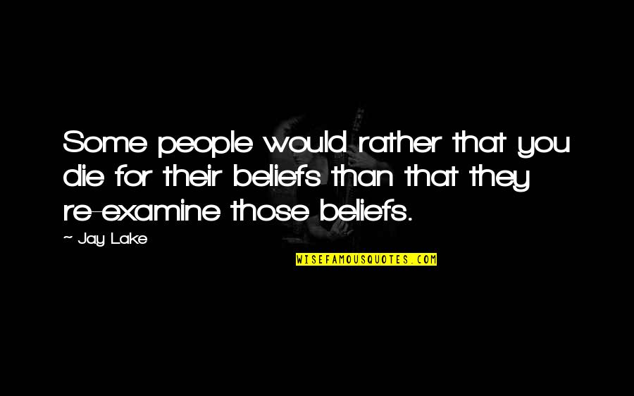 Rather Die Quotes By Jay Lake: Some people would rather that you die for