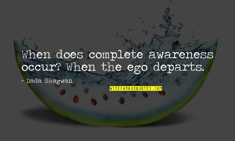 Rather Die Young Quotes By Dada Bhagwan: When does complete awareness occur? When the ego