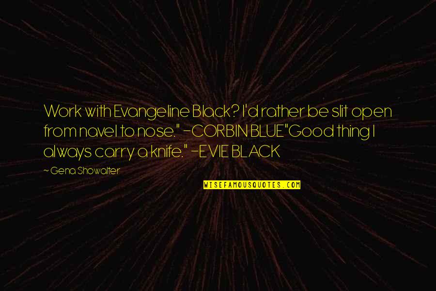 Rather Quotes By Gena Showalter: Work with Evangeline Black? I'd rather be slit