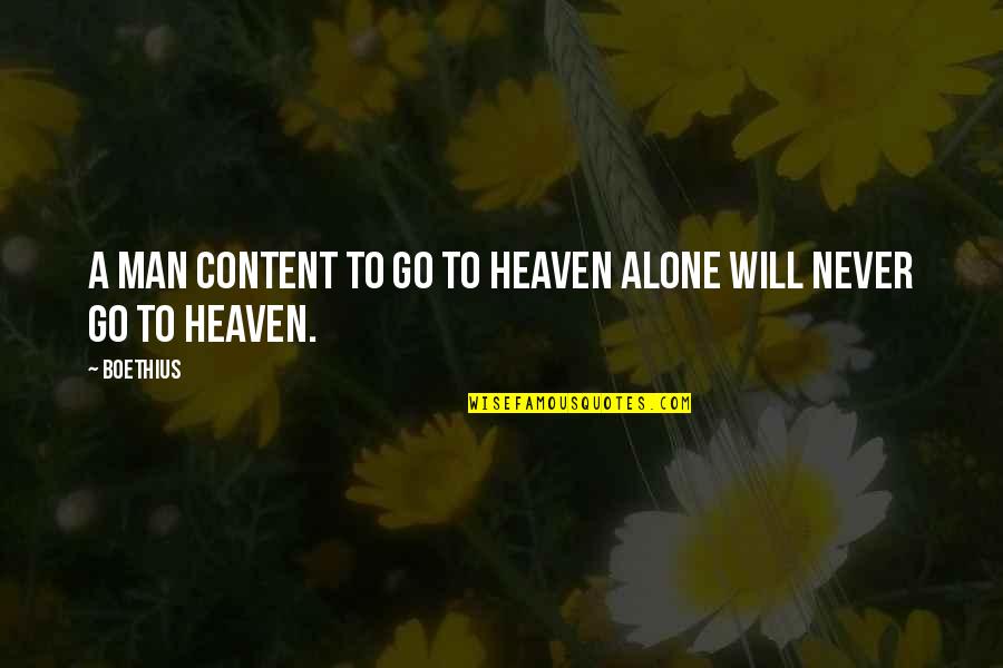 Rather Stand Alone Quotes By Boethius: A man content to go to heaven alone