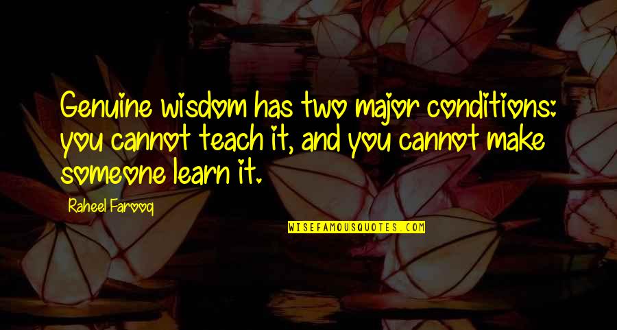 Rathert Fox Quotes By Raheel Farooq: Genuine wisdom has two major conditions: you cannot