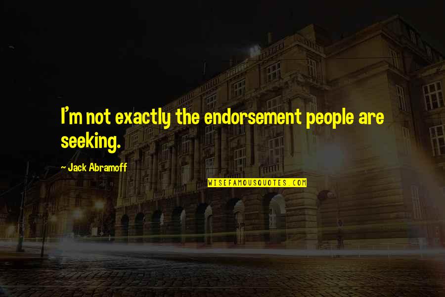Rathfelder Retirement Quotes By Jack Abramoff: I'm not exactly the endorsement people are seeking. Rathfelder Retirement Quotes By Jack Abramoff: I'm not exactly the endorsement people are seeking.