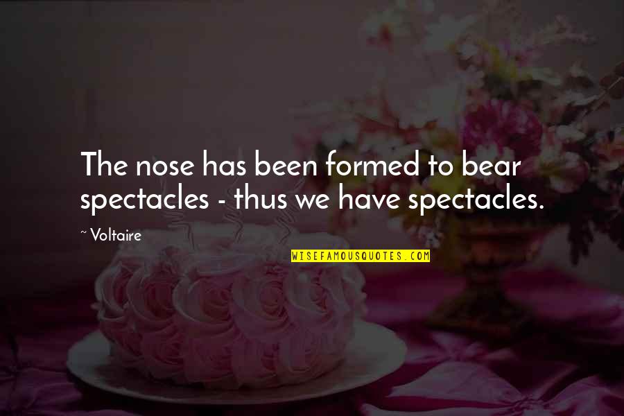 Rathjens Milford Quotes By Voltaire: The nose has been formed to bear spectacles