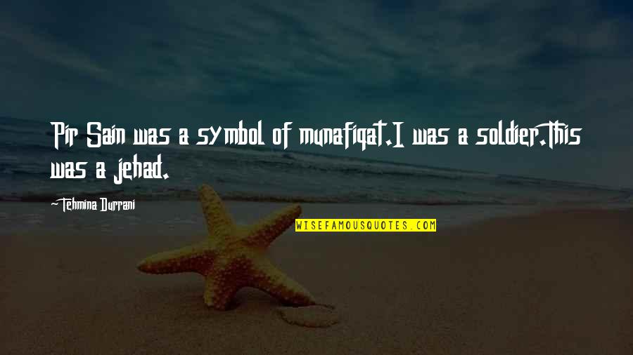 Rathkeale Quotes By Tehmina Durrani: Pir Sain was a symbol of munafiqat.I was Rathkeale Quotes By Tehmina Durrani: Pir Sain was a symbol of munafiqat.I was