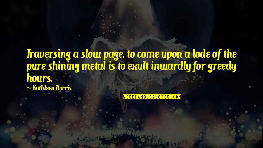 Rathnam Clg Quotes By Kathleen Norris: Traversing a slow page, to come upon a Rathnam Clg Quotes By Kathleen Norris: Traversing a slow page, to come upon a