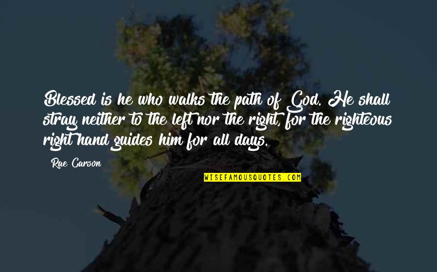 Ratified Constitution Quotes By Rae Carson: Blessed is he who walks the path of Ratified Constitution Quotes By Rae Carson: Blessed is he who walks the path of
