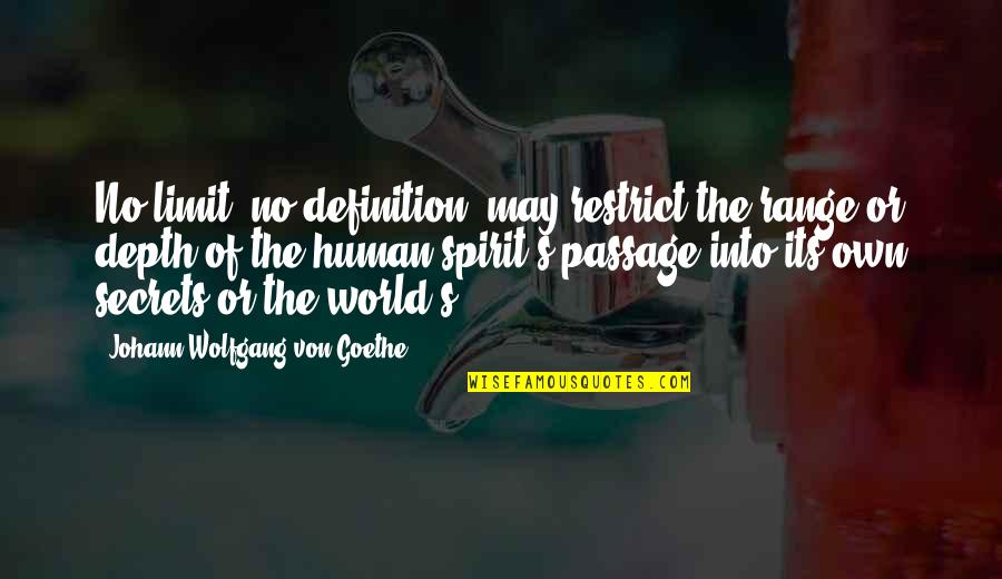 Ratignolle Quotes By Johann Wolfgang Von Goethe: No limit, no definition, may restrict the range Ratignolle Quotes By Johann Wolfgang Von Goethe: No limit, no definition, may restrict the range