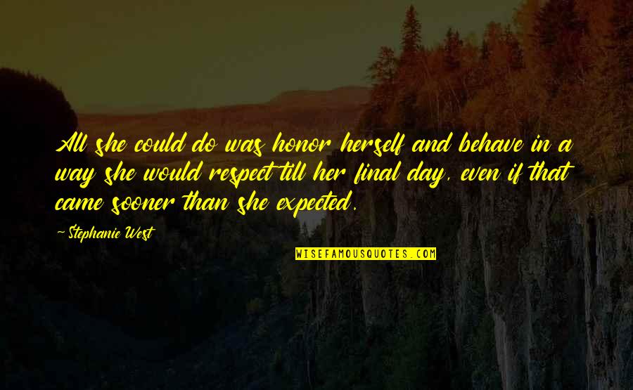 Ratignolle Quotes By Stephanie West: All she could do was honor herself and Ratignolle Quotes By Stephanie West: All she could do was honor herself and