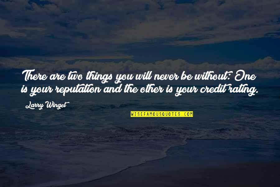 Rating Quotes By Larry Winget: There are two things you will never be