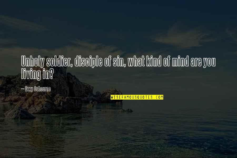 Ratini Angelo Quotes By Ozzy Osbourne: Unholy soldier, disciple of sin, what kind of