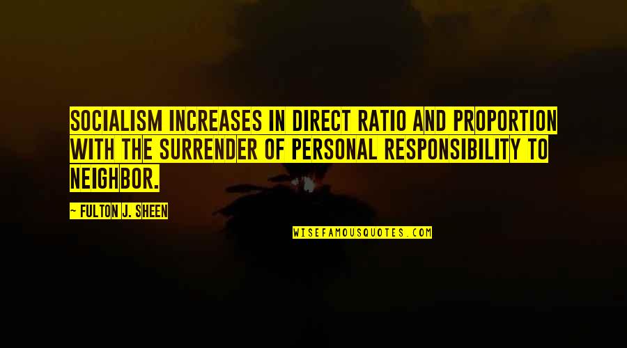 Ratio Quotes By Fulton J. Sheen: Socialism increases in direct ratio and proportion with