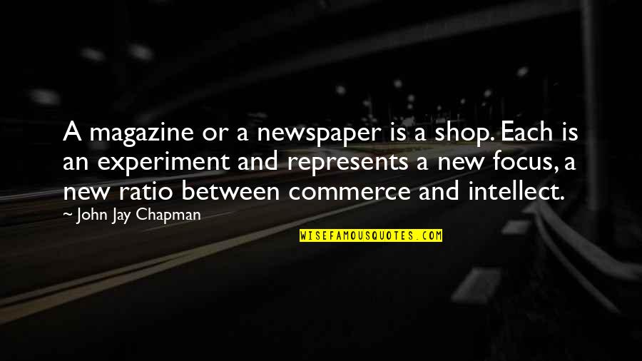 Ratio Quotes By John Jay Chapman: A magazine or a newspaper is a shop.