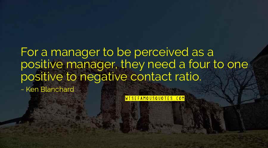 Ratio Quotes By Ken Blanchard: For a manager to be perceived as a