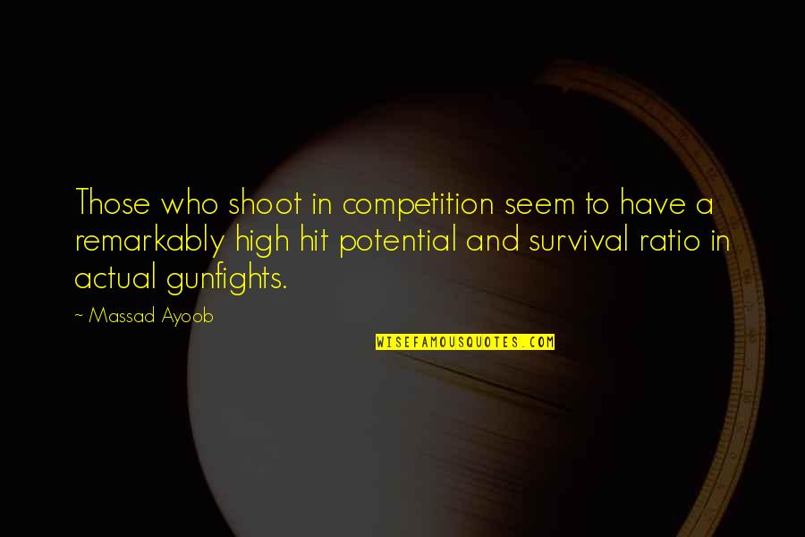 Ratio Quotes By Massad Ayoob: Those who shoot in competition seem to have