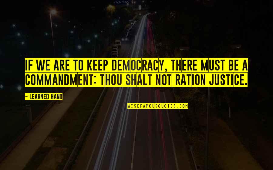 Ration Quotes By Learned Hand: If we are to keep democracy, there must Ration Quotes By Learned Hand: If we are to keep democracy, there must