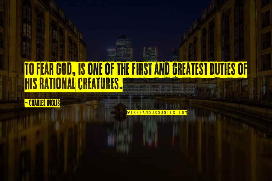 Rational Creatures Quotes By Charles Inglis: TO fear God, is one of the first