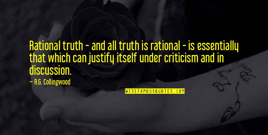 Rational Criticism Quotes By R.G. Collingwood: Rational truth - and all truth is rational Rational Criticism Quotes By R.G. Collingwood: Rational truth - and all truth is rational