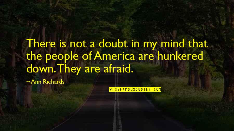 Rational Decisions Quotes By Ann Richards: There is not a doubt in my mind