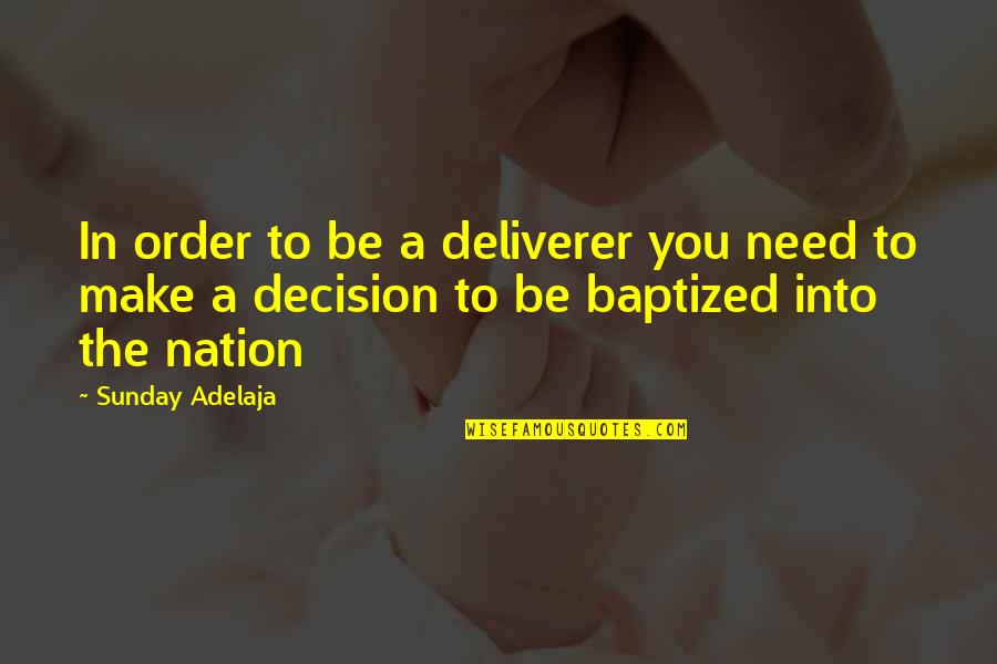 Rational Egoism Quotes By Sunday Adelaja: In order to be a deliverer you need Rational Egoism Quotes By Sunday Adelaja: In order to be a deliverer you need