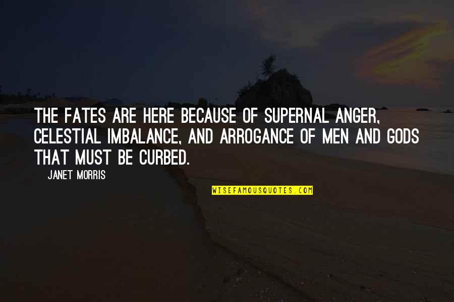 Rational Function Quotes By Janet Morris: The Fates are here because of supernal anger, Rational Function Quotes By Janet Morris: The Fates are here because of supernal anger,