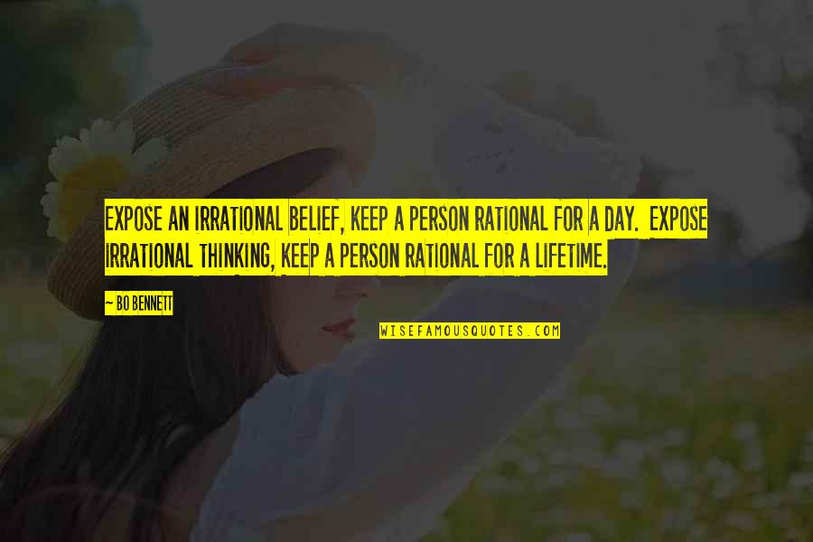 Rational Irrational Quotes By Bo Bennett: Expose an irrational belief, keep a person rational