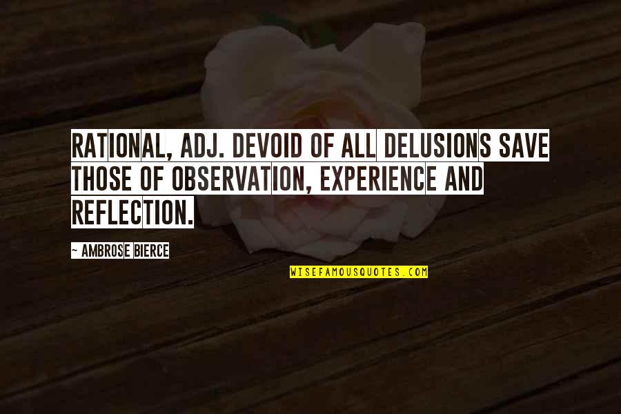 Rational Quotes By Ambrose Bierce: RATIONAL, adj. Devoid of all delusions save those Rational Quotes By Ambrose Bierce: RATIONAL, adj. Devoid of all delusions save those