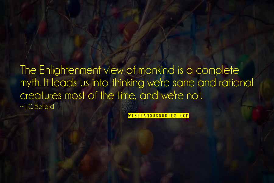 Rational Quotes By J.G. Ballard: The Enlightenment view of mankind is a complete Rational Quotes By J.G. Ballard: The Enlightenment view of mankind is a complete