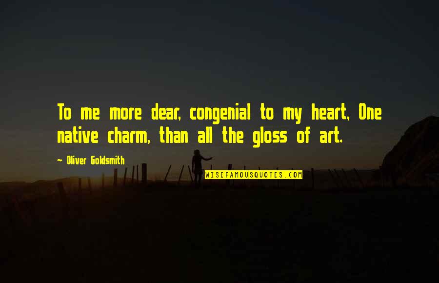 Rational Recovery Quotes By Oliver Goldsmith: To me more dear, congenial to my heart,