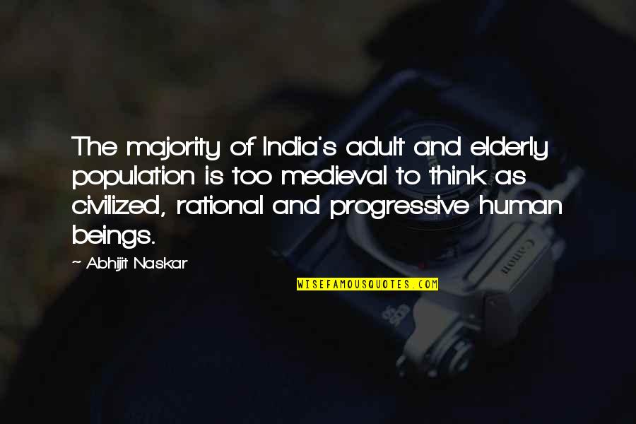 Rational Thinking Quotes By Abhijit Naskar: The majority of India's adult and elderly population Rational Thinking Quotes By Abhijit Naskar: The majority of India's adult and elderly population