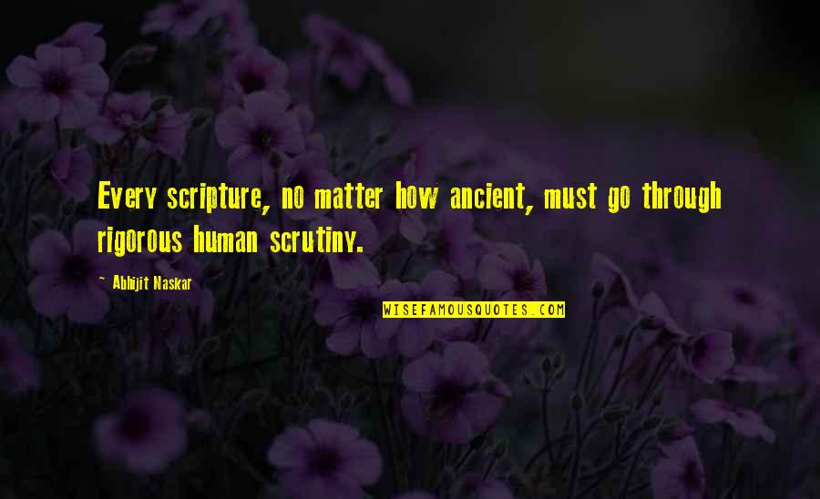 Rational Thinking Quotes By Abhijit Naskar: Every scripture, no matter how ancient, must go