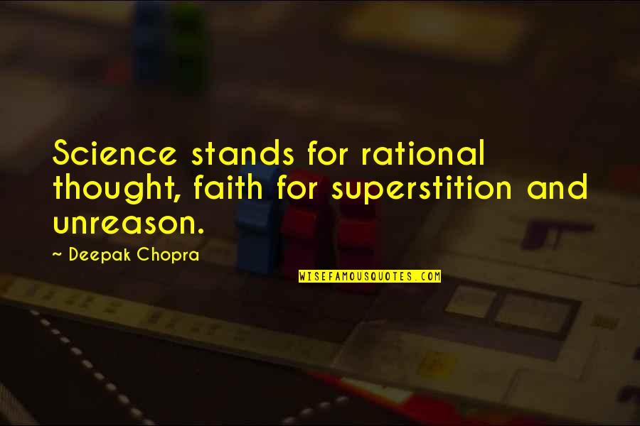 Rational Thought Quotes By Deepak Chopra: Science stands for rational thought, faith for superstition
