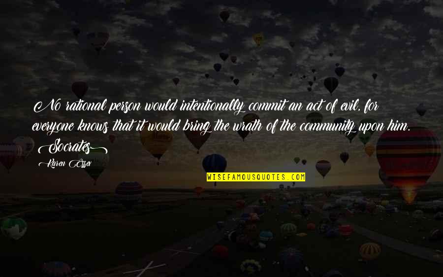 Rational Thought Quotes By Karen Essex: No rational person would intentionally commit an act Rational Thought Quotes By Karen Essex: No rational person would intentionally commit an act
