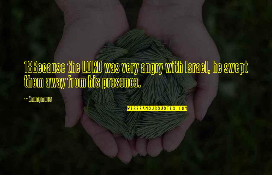 Rationales For Imperialism Quotes By Anonymous: 18Because the LORD was very angry with Israel,