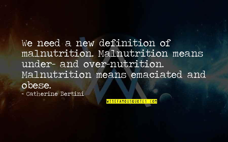 Rationalisation Cartoon Quotes By Catherine Bertini: We need a new definition of malnutrition. Malnutrition Rationalisation Cartoon Quotes By Catherine Bertini: We need a new definition of malnutrition. Malnutrition