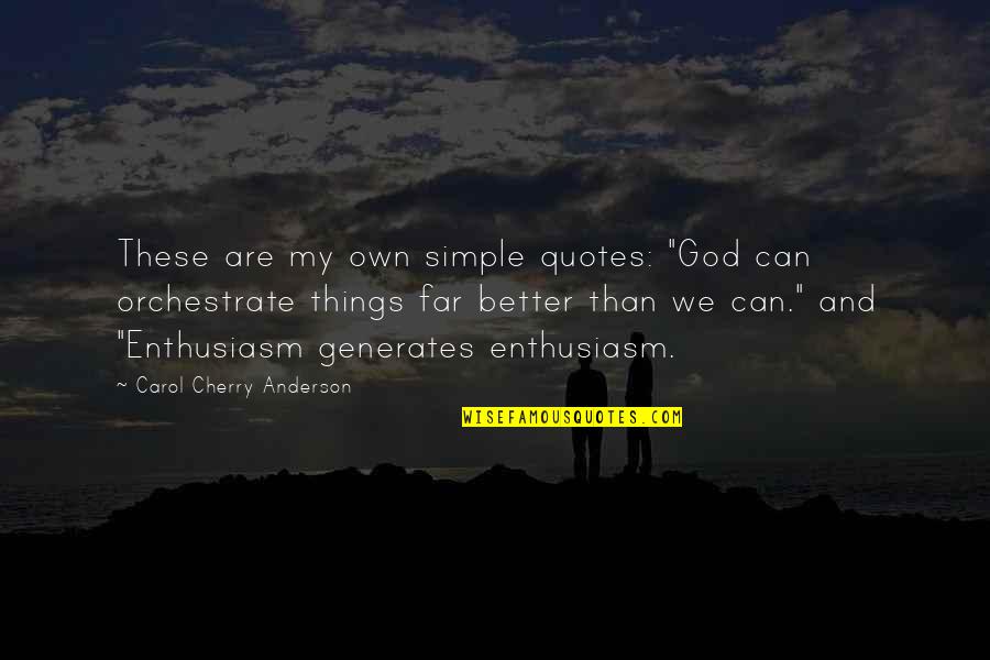Rationalisations Quotes By Carol Cherry Anderson: These are my own simple quotes: "God can