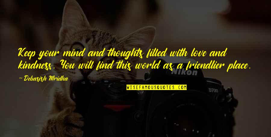 Rationalise Quotes By Debasish Mridha: Keep your mind and thoughts filled with love Rationalise Quotes By Debasish Mridha: Keep your mind and thoughts filled with love
