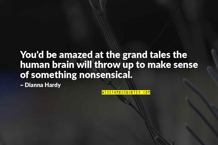 Rationalise Quotes By Dianna Hardy: You'd be amazed at the grand tales the Rationalise Quotes By Dianna Hardy: You'd be amazed at the grand tales the