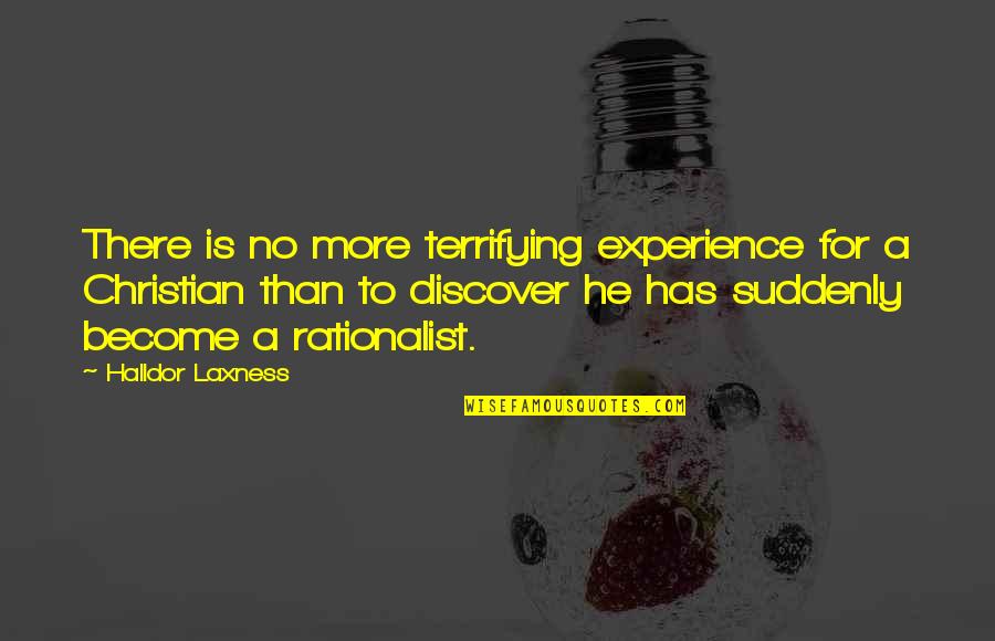 Rationalist Quotes By Halldor Laxness: There is no more terrifying experience for a